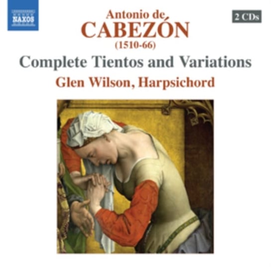 Antonio De Cabezon: Complete Tientos and Variations Various Artists