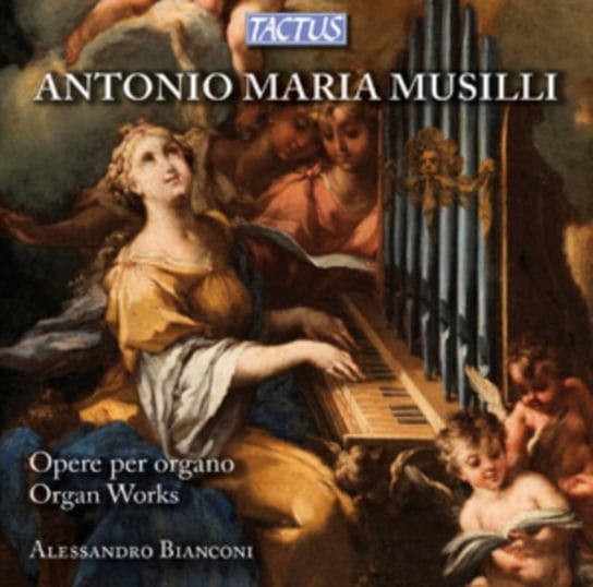 Antonio Maria Musilli: Opere Per Organo Tactus