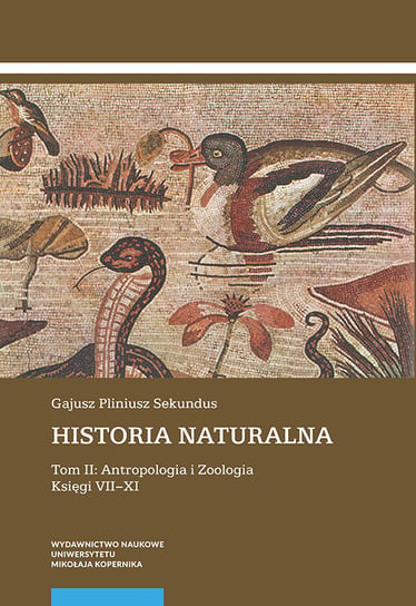 Antropologia i Zoologia. Historia naturalna. Tom 2. Księgi 7-11 Sekundus Gajusz Pliniusz