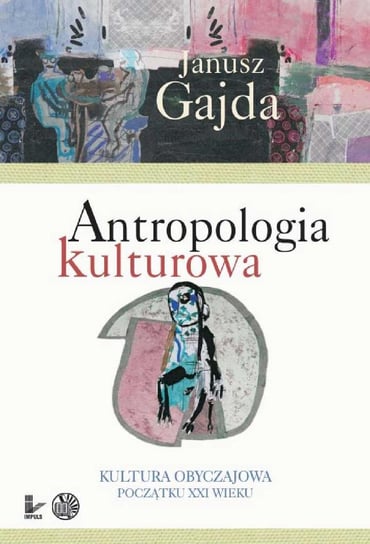Antropologia kulturowa. Część 2 Gajda Janusz