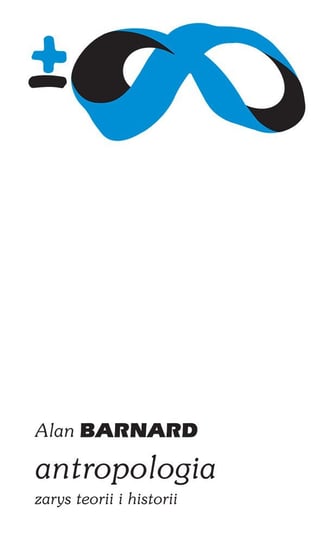 Antropologia. Zarys teorii i historii Barnard Alan
