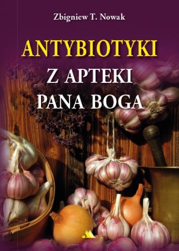 Książka Antybiotyki Z Apteki Pana Boga