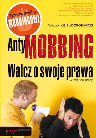 AntyMOBBING. Walcz o swoje prawa w miejscu pracy Kisiel-Dorohinicki Wacław