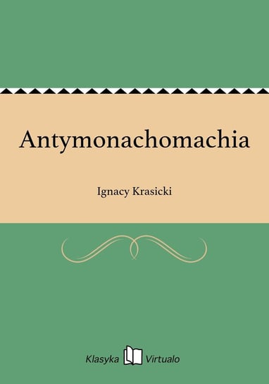 Antymonachomachia Krasicki Ignacy