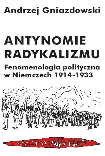 Antynomie radykalizmu Gniazdowski Andrzej