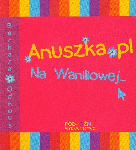 Anuszka.pl. Na Waniliowej... Odnous Barbara