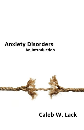 Anxiety Disorders Lack Caleb W.