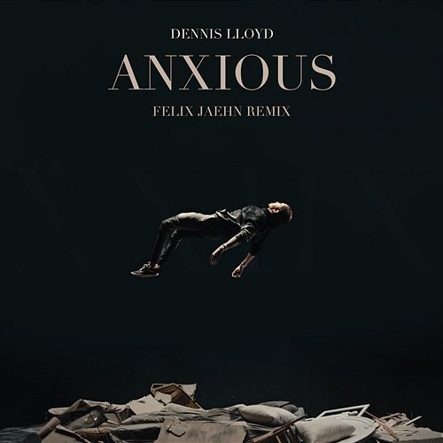 Anxious Dennis Lloyd, Felix Jaehn