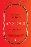 Anxious: Using the Brain to Understand and Treat Fear and Anxiety Ledoux Joseph