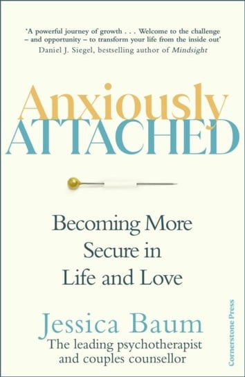 Anxiously Attached: Becoming More Secure in Life and Love Jessica Baum