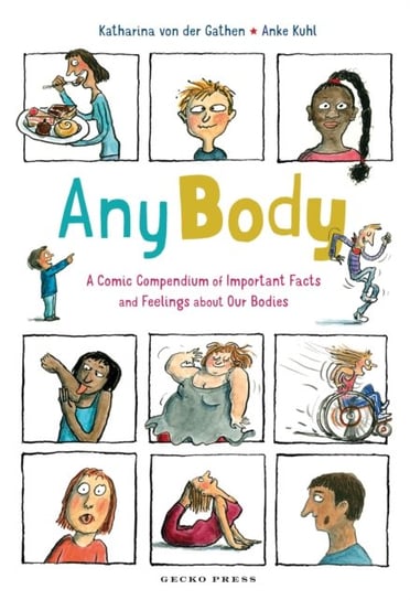 Any Body: A Comic Compendium of Important Facts and Feelings About Our Bodies Katharina von der Gathen