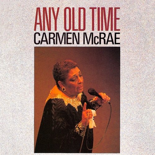 Any Old Time Carmen McRae