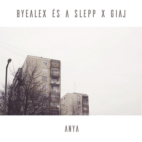 Anya Giaj, ByeAlex és a Slepp