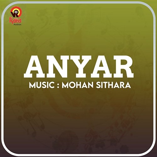 Anyar (Original Motion Picture Soundtrack) Mohan Sithara, Ramesh Narayan, ONV Kurup, Kavalam Narayana Panicker, Babu Bharadwaj & M.D. Rajendran