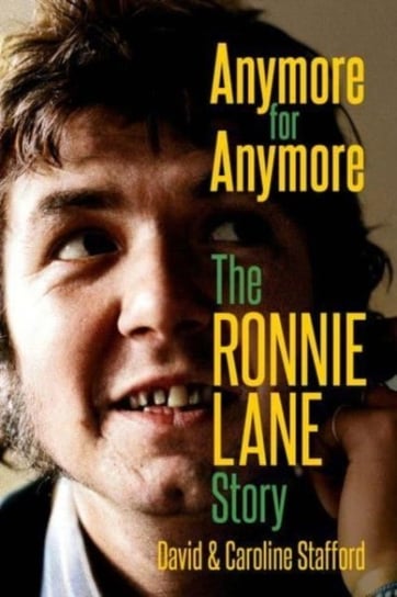 Anymore for Anymore: The Ronnie Lane Story David Stafford