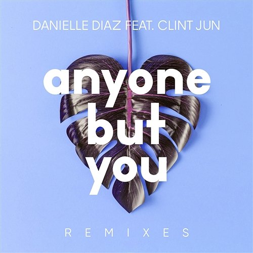 Anyone But You Danielle Diaz feat. Clint Jun