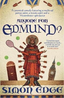 Anyone for Edmund?: A canonical comedy featuring a medieval patron saint, a tennis court and a Westminster spin-doctor Simon Edge