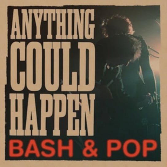 Anything Could Happen Bash & Pop