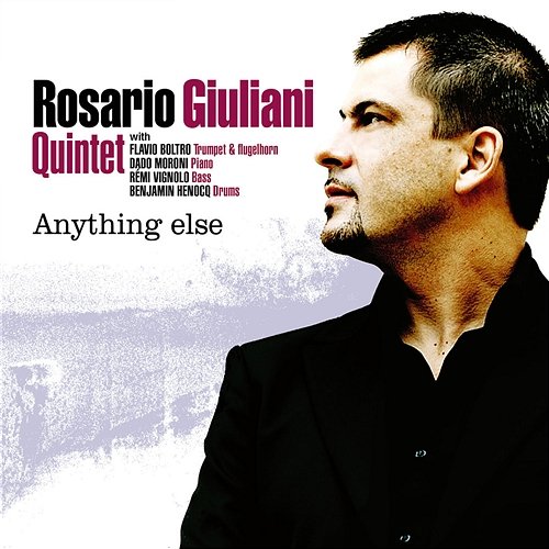 Anything Else (feat. Flavio Boltro, Dado Moroni, Rémi Vignolo & Benjamin Henocq) Rosario Giuliani Quintet