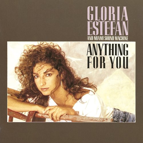 Anything For You Gloria Estefan And Miami Sound Machine