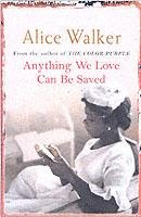 Anything We Love Can Be Saved Walker Alice