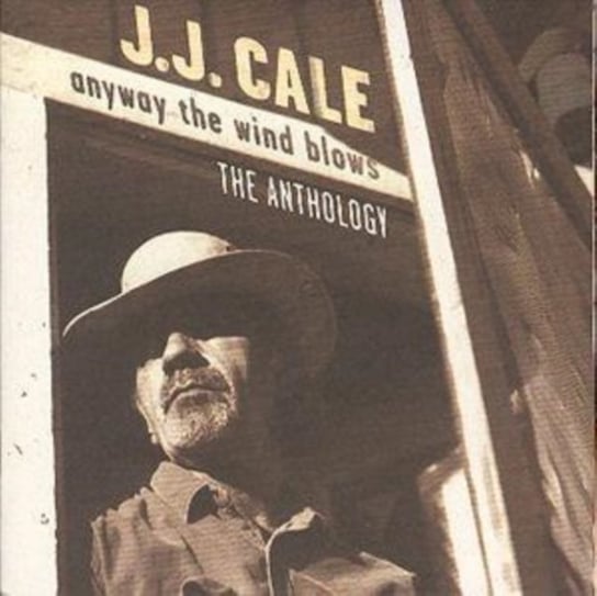 Anyway the Wind Blows: The Anthology Cale J.J.