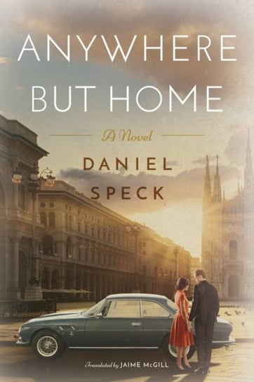 Anywhere But Home: A novel Speck Daniel