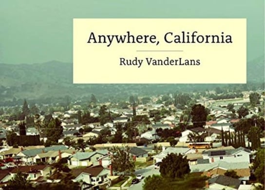 Anywhere, California Rudy VanderLans