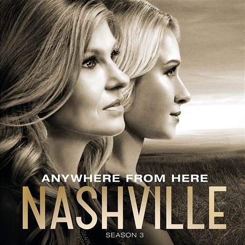 Anywhere From Here Dana Wheeler-Nicholson, Nashville Cast feat. Lennon & Maisy