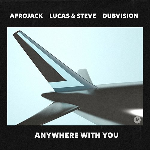Anywhere With You Afrojack, Lucas & Steve, DubVision