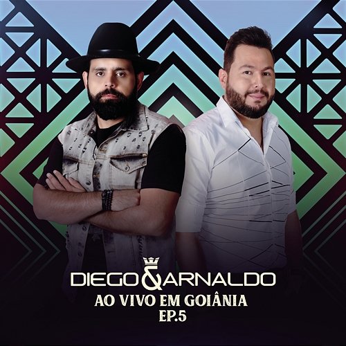 Ao Vivo em Goiânia (EP 5) Diego & Arnaldo
