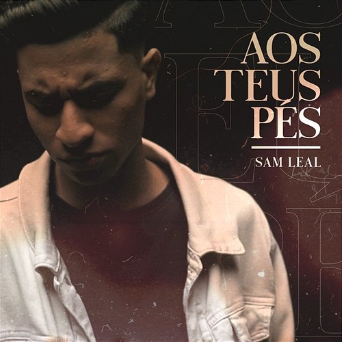 Aos Teus Pés Sam Leal