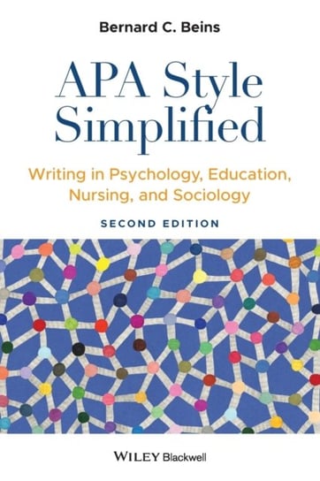 Apa Style Simplified: Writing in Psychology, Education, Nursing, And Sociology Bernard C. Beins