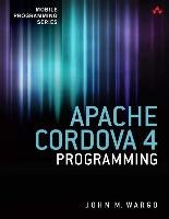 Apache Cordova 4 Programming Wargo John M.