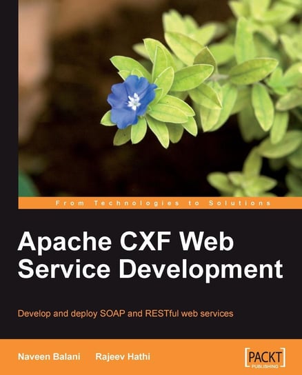 Apache CXF Web Service Development Naveen Balani, Rajeev Hathi