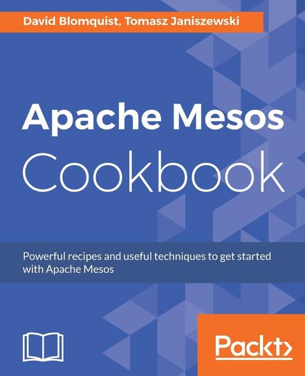 Apache Mesos Cookbook Tomasz Janiszewski, David Blomquist