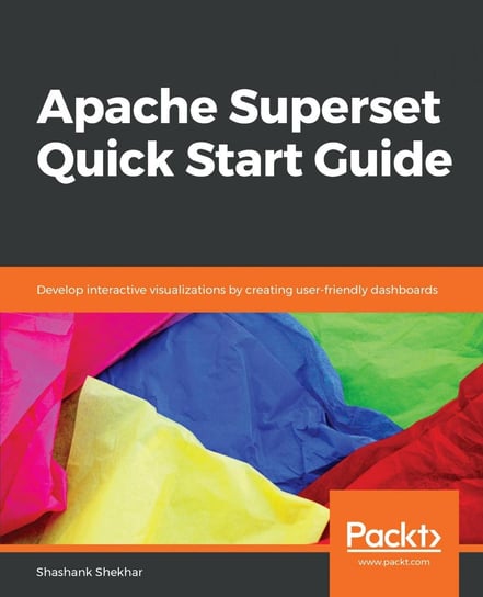 Apache Superset Quick Start Guide Shashank Shekhar