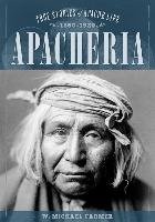 Apacheria. True Stories of Apache Culture 1860-1920 Farmer Michael W.