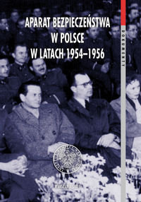 Aparat bezpieczeństwa w Polsce w latach 1954-1956 Taktyka, strategia, metody Opracowanie zbiorowe