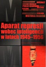 Aparat represji wobec inteligencjj w latach 1945-1956 Habielski Rafał