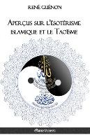 Aperçus sur l'ésotérisme islamique et le Taoïsme Guenon Rene