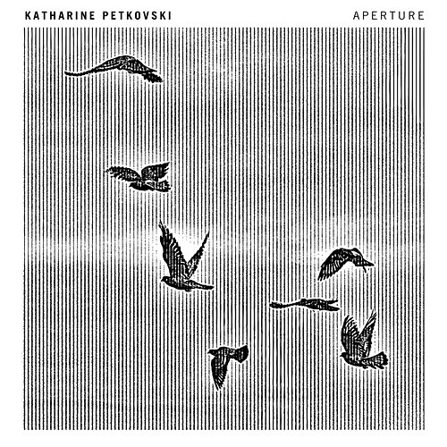 aperture Katharine Petkovski