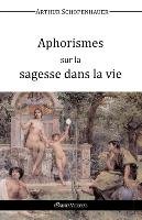 Aphorismes sur la sagesse dans la vie Schopenhauer Arthur