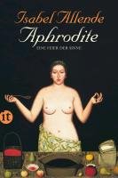 Aphrodite - Eine Feier der Sinne Allende Isabel