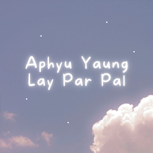 Aphyu Yaung Lay Par Pal ALPHA NINE Music Productions feat. DEBORAH FIFTY