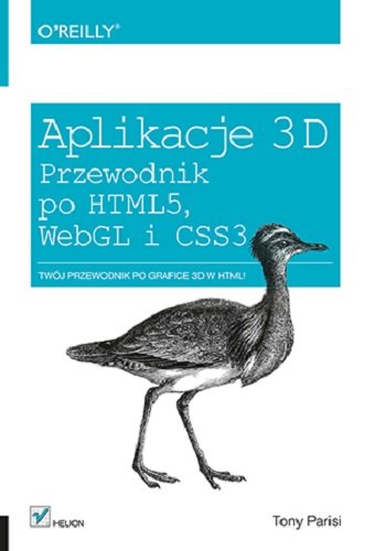 Aplikacje 3D. Przewodnik po HTML5, WebGL i CSS3 Parisi Tony
