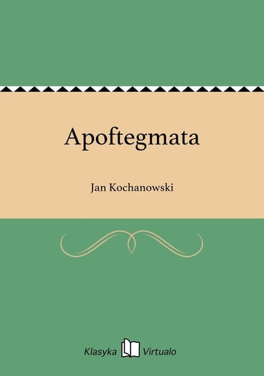 Apoftegmata Kochanowski Jan
