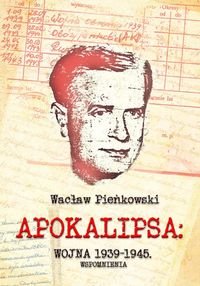 Apokalipsa: Wojna 1939-1945. Wspomnienia Pieńkowski Wacław