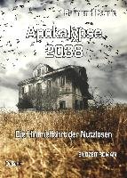 Apokalypse 2038 - Die Himmelfahrt der Nutzlosen - ENDZEIT-ROMAN Karrie Raimund