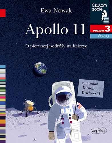 Apollo 11. O pierwszej podróży na Księżyc. Fakty. Czytam sobie. Poziom 3 Nowak Ewa